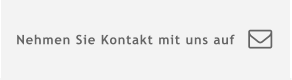 Nehmen Sie Kontakt mit uns auf 